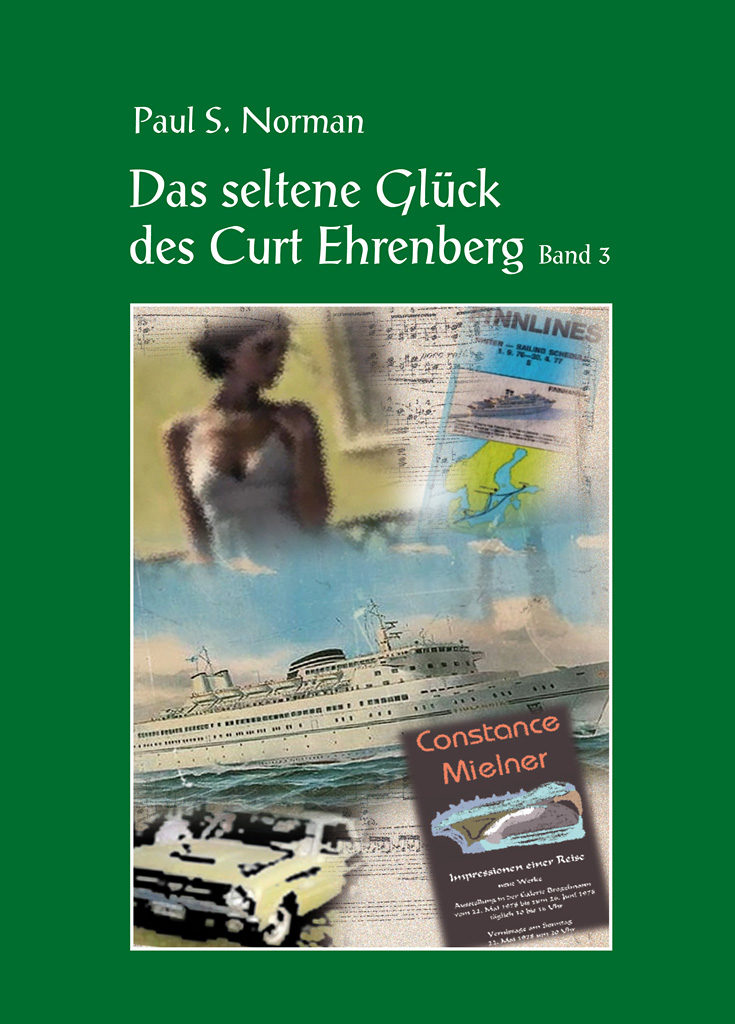 Ehrenberg-Roman-Trilogie: Das seltene Glück des Curt-Ehrenberg, Band 3, Paul S.Norman